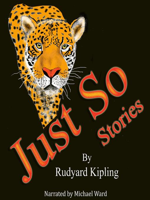 Title details for The Just So Stories by Rudyard Kipling - Available